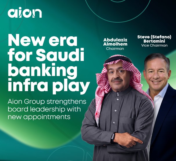 Aion Group Names Abdulaziz AlMolhem Chairman and Steve Bertamini Vice Chairman, and Opens Its AI Layer to Saudi Business Banking